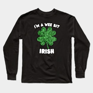 I'm-A-Wee-Bit-irish Long Sleeve T-Shirt